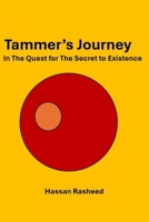 Tammer’s Journey: In The Quest for The Secret to Existence B0GP73FS2K Book Cover
