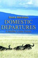 Domestic Departures: A Midlife Crisis Safari 1595260269 Book Cover