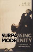 Surpassing Modernity: Ambivalence in Art, Politics and Society 1350008338 Book Cover