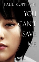 You Can't Save Me B0GZ4953PB Book Cover