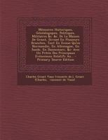 M�moires Historiques, G�n�alogiques, Politiques, Militaires, &c. &c. de la Maison de Grant, Divis�e En Plusieurs Branches, Tant En Ecosse Qu'en Normandie, En Allemagne, En Su�de, En Dannemarc, &c: Ave 1295482703 Book Cover