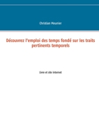 D?couvrez l'emploi des temps fond? sur les traits pertinents temporels: Livre et site internet (Paperback or Softback) 2322180726 Book Cover