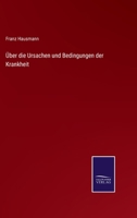 Über die Ursachen und Bedingungen der Krankheit 1174633441 Book Cover