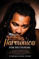 Harmonica for Beginners: A Comprehensive Beginner's Guide to Play Melodious Music Using a Harmonica B08DSYQ6VM Book Cover