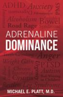Adrenaline Dominance: A Revolutionary Approach to Wellness 0977668312 Book Cover