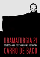 DRAMATURGIA 21: Colección de textos de teatro breve Carro de Baco 1446107841 Book Cover