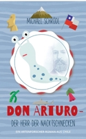 Don Arturo - Der Herr der Nacktschnecken: Ein Artenforscher-Roman aus Chile 3750497567 Book Cover