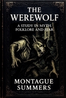 The Werewolf—A Study in Myth, Folklore, and Fear: Illustrated and With a New Foreword by Nikolas Arhem (Serpent Library Classics) 9199018608 Book Cover