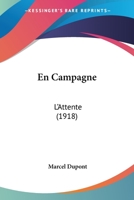 En Campagne: L'Attente (1918) 1161157778 Book Cover