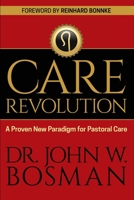 The Care Revolution: A Proven New Paradigm for Pastoral Care 194645334X Book Cover