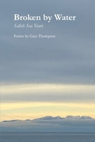 Broken by Water: Salish Sea Years 1625493843 Book Cover