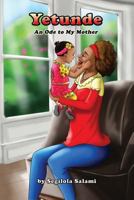 Yetunde: An Ode to My Mother 1533553076 Book Cover