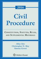 Civil Procedure: Constitution, Statutes, Rules and Supplemental Materials, 2016 Edition 1454875526 Book Cover