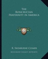 Rosicrucian Fraternity in America 116258016X Book Cover