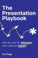 The Presentation Playbook: Win the war for attention and make an impact 1781338485 Book Cover