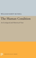 The Human Condition: An Ecological and Historical View 0691053170 Book Cover