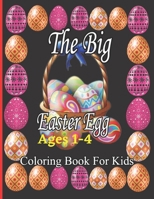 The Big Easter Egg Coloring Book for Kids Ages 1-4: Easter and Spring Holiday Activities| Fun Activity Book for Toddlers & Preschool Children B09TF4F8ZH Book Cover