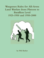 Wargames Rules for All-arms Land Warfare from Platoon to Battalion Level. 1326601997 Book Cover