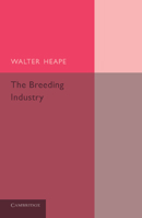 The Breeding Industry: Its Value to the Country, and Its Needs 1146563256 Book Cover
