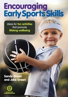 Encouraging Early Sports Skills: Ideas for fun activities that promote lifelong wellbeing 1877523690 Book Cover