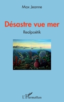 Désastre vue mer: Realpoétik (French Edition) 2343207283 Book Cover