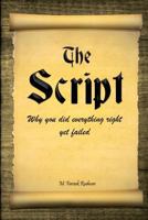 The Script: Why You Did Everything Right Yet Failed 1535537310 Book Cover