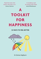 A Toolkit For Happiness: 53 Ways to Feel Better 1529416183 Book Cover