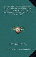 Juicios De La Prensa Sobre Don Manuel Montt Publicados Con Motivo De Su Fallecimiento Y Documentos Referentes A Su Vida Publica (1893) 1145834132 Book Cover