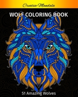 Wolf Coloring Book For Adults: 51 Amazing Wolves to Color. Wolves Design with Mandala Patterns. Animal Coloring Books for Adults for Stress Relief & Relaxation 1661715869 Book Cover