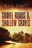 Gravel Roads & Shallow Graves 0999223356 Book Cover