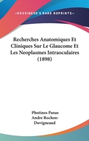 Recherches Anatomiques Et Cliniques Sur Le Glaucome Et Les Neoplasmes Intraoculaires (1898) 1147351325 Book Cover