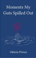 Moments My Guts Spilled Out 937156850X Book Cover