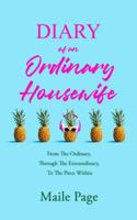 Diary Of An Ordinary Housewife: From The Ordinary, Through The Extraordinary, To The Piece Within B0H4XC4HV8 Book Cover