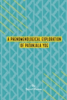 A Phenomenological Exploration Of Patanjala Yog 5995726145 Book Cover