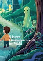 5 kurze Geistergeschichten im Wald (German Edition) 3384584295 Book Cover