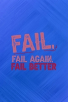 Fail, Fail Again, Fail Better: All Purpose 6x9 Blank Lined Notebook Journal Way Better Than A Card Trendy Unique Gift Blue Texture Fail 1708895663 Book Cover