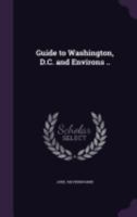 Guide to Washington, D.C. and Environs .. 1359514228 Book Cover