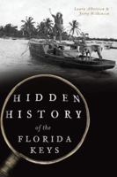 Hidden History of the Florida Keys 1467138916 Book Cover