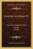 Essai Sur Les Eloges V2: Suivi De L'Eloge De Marc Aurele (1819) 1120473357 Book Cover