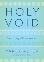 HOLY VOID: Zero-Thought-Consciousness 1964721504 Book Cover