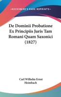 De Dominii Probatione Ex Principiis Juris Tam Romani Quam Saxonici (1827) 1120448573 Book Cover