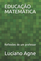 EDUCAÇÃO MATEMÁTICA: Reflexões de um professor (Portuguese Edition) B08KH7TMM4 Book Cover