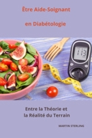 Être Aide-Soignant en Diabétologie : Entre la Théorie et la Réalité du Terrain B0CH2BRM8T Book Cover