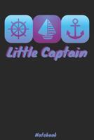 Little Captain Notebook: Liniertes A5 Notizbuch f�r alle die das Segeln lieben 1074734858 Book Cover