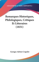 Remarques Historiques, Philologiques, Critiques Et Litteraires (1831) 1160246149 Book Cover