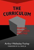 The Curriculum: Purpose, Substance, Practice 0807739359 Book Cover
