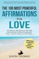 Affirmation the 100 Most Powerful Affirmations for Love 2 Amazing Affirmative Bonus Books Included for Marriage & Forgiveness: Attract or Build on an Incredible Relationship That Lasts a Lifetime... 1535044799 Book Cover