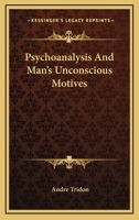 Psychoanalysis And Man's Unconscious Motives 1432563467 Book Cover