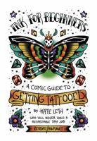 Ink For Beginners - A Comic Guide to Getting Tattooed 1940398398 Book Cover