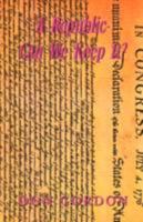 A Republic-Can We Keep It? 1436323711 Book Cover
